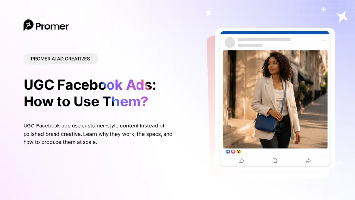 UGC Facebook Ads: Examples, Benefits & Best Practices