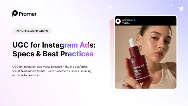 UGC for Instagram Ads: Placements, Specs & Best Practices